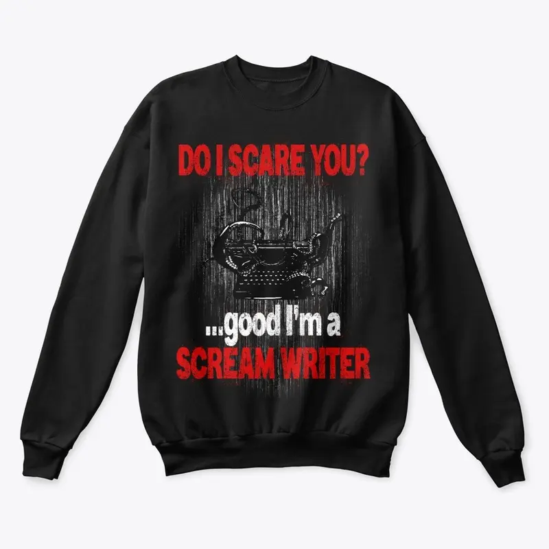 I'm a scream writer...